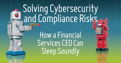 New Financial Services White Paper: Solving Cybersecurity and Compliance Risks